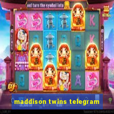 maddison twins telegram